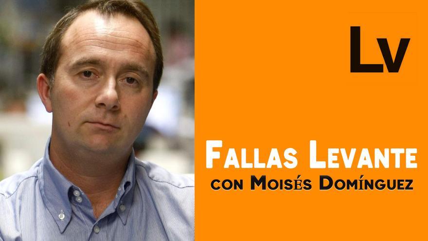 Fallas Levante con Moisés Domínguez