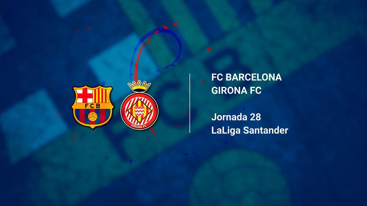 ¿Cuándo y dónde ver el FC Barcelona - Girona de la jornada 28 de LaLiga santander?