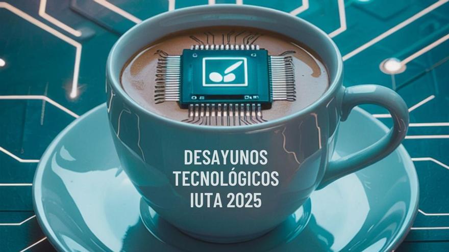 Desayunos tecnológicos IUTA: el nuevo calendario para 2025