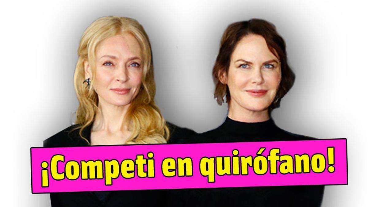 Uma Thurman y Nicole Kidman competi de quirófano