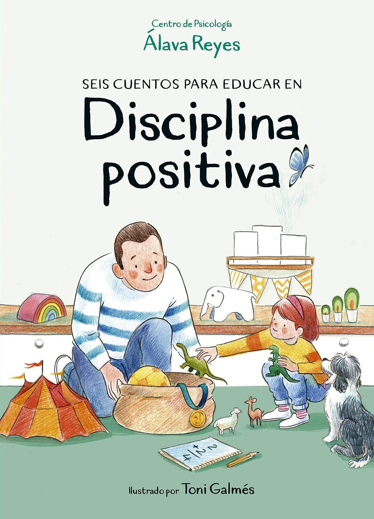 “Seis cuentos para educar en disciplina positiva”, por el Centro de Psicología Álava Reyes