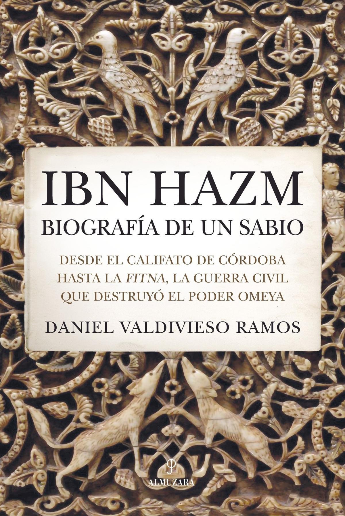 Libro 'Ibn Hazm, biografía de un sabio', escrito por Daniel Daldivieso Ramos y publicado por la editorial Almuzara.