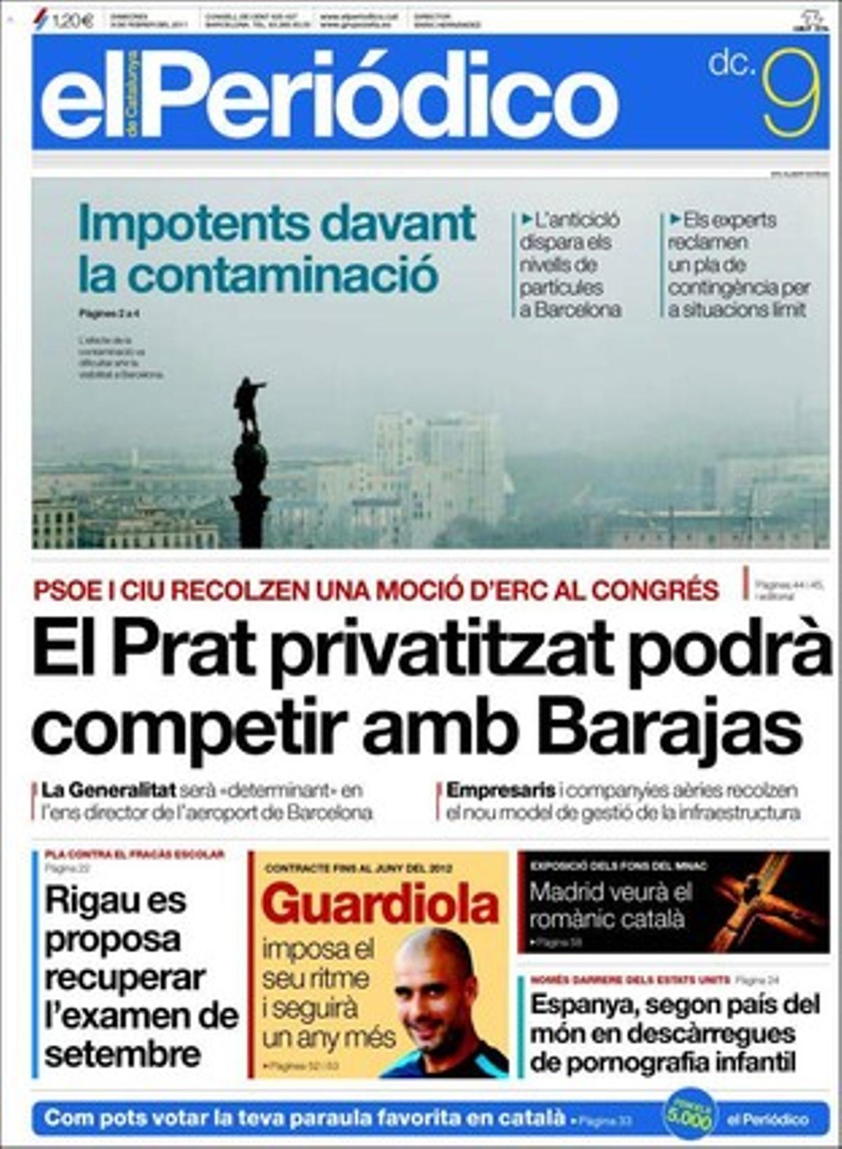 EL PERIÓDICO també destaca a dins que el Caire segueix sent un clam contra Mubàrak, que la Generalitat congela la convocatòria d’oposicions d’ocupació pública a Catalunya, que els ajuntaments espanyols no podran vetar l’arrelament d’immigrants incívics, que Espanya és el segon país que més fitxers pedòfils descàrrega, que Puig i Hereu acorden millorar la coordinació de mossos i urbans a Barcelona, que el Ministeri de Treball i el Banc d’Espanya discrepen de la clàusula salarial, i que Javier Bardem es deixa veure al dinar dels Oscars després d’haver estrenat paternitat.