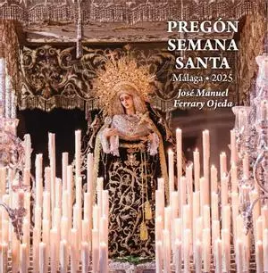 Pregón de la Semana Santa de Málaga 2025, de José Ferrary