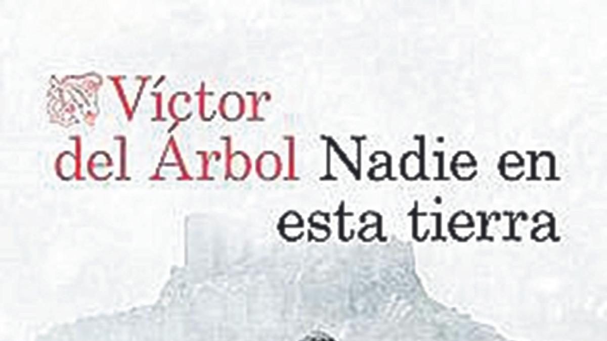 Víctor del Árbol  Nadie en esta tierra   Destino  438 páginas / 20,90 euros