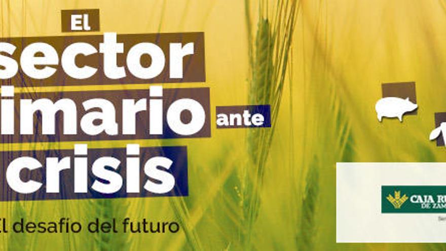 Especial &quot;El sector primario ante la crisis. El desafío del futuro&quot;