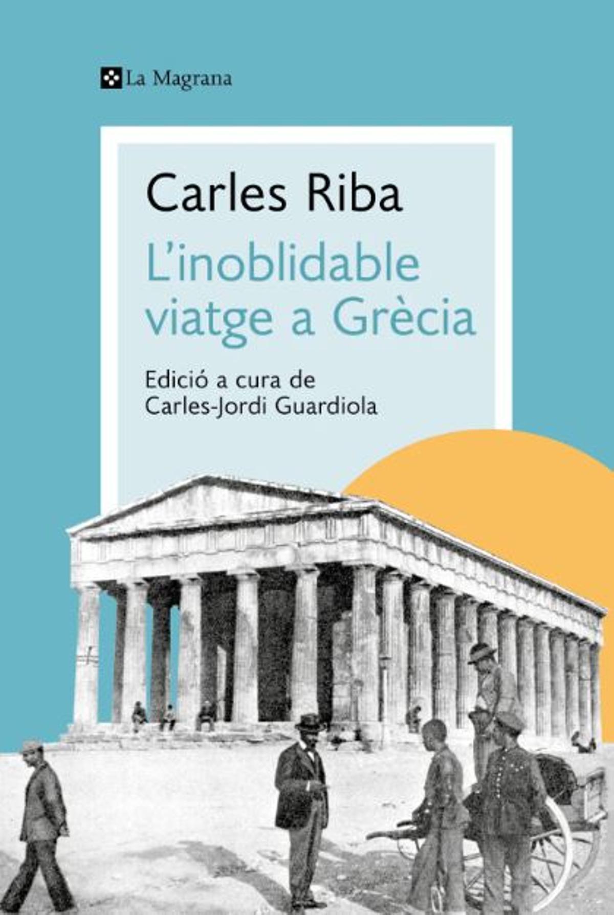 &quot;L'inoblidable viatge a Grècia&quot;. Edició de Carles-Jordi Guardiola. La Magrana. 19.90 euros. 104 pàgines.