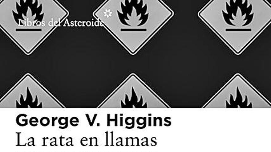 La rata en llamas
George V. Higgins
Libros del Asteroide, 2013, 221 páginas, 17,95 euros