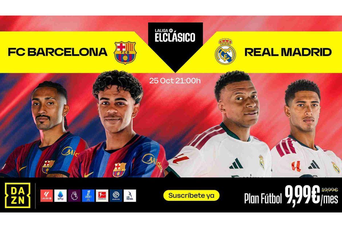 DAZN rebaja a 9,99 euros su plan de fútbol por menos de 48 horas para ver el Clásico y mucho más