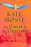 KATE MOSSE. La ciutat de les llàgrimes. Columna, 624 pàgines, 22 €.