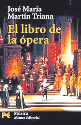 El libro de la ópera | J. M. Martín Triana. Alianza. 264 páginas. 20 euros.