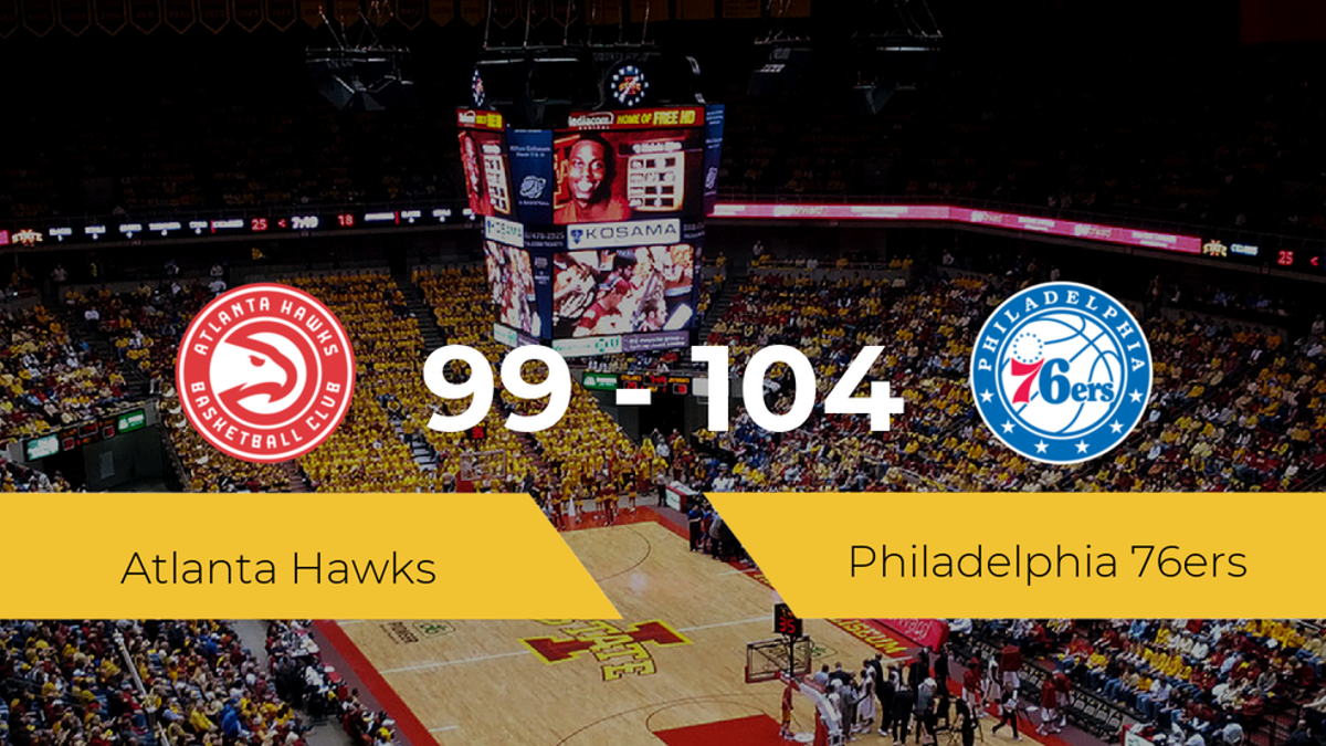 Philadelphia 76ers se impone por 99-104 frente a Atlanta Hawks