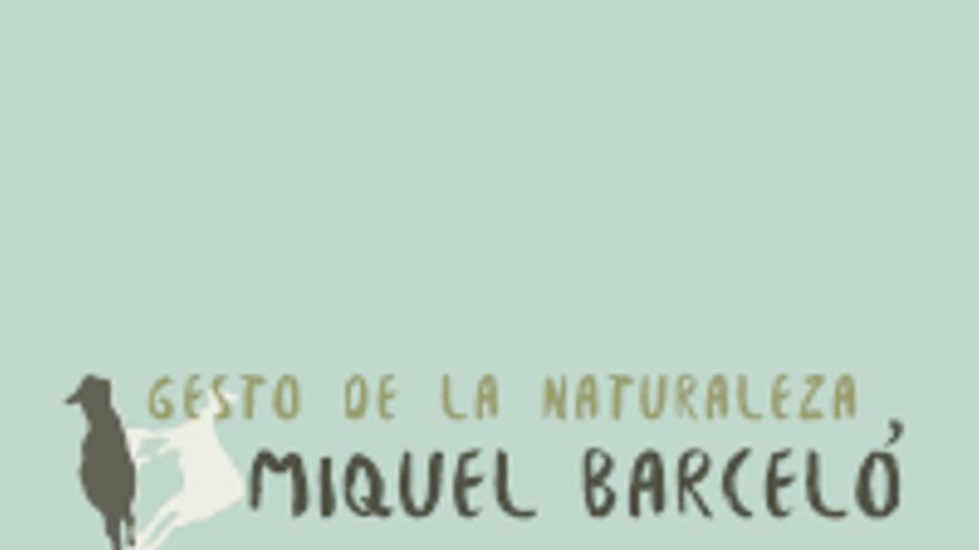 Miquel Barceló: Gestos de la naturaleza