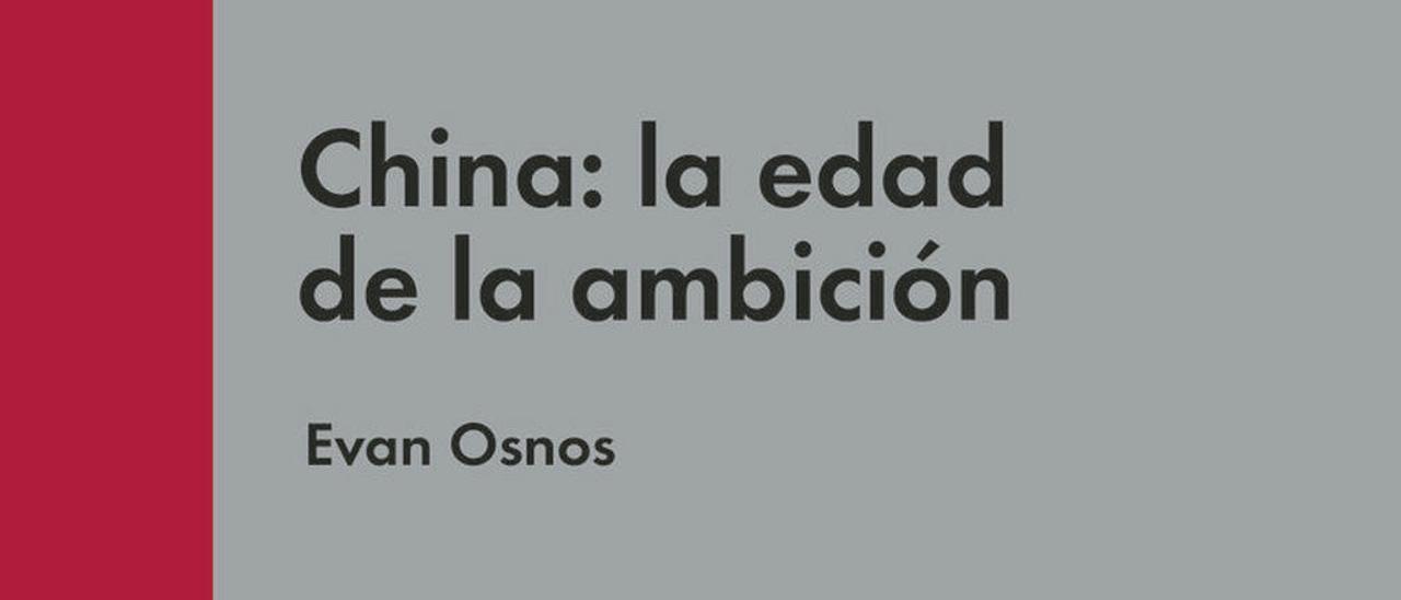 China: la edad de la ambición | EVAN OSNOS | Malpaso, 528 páginas