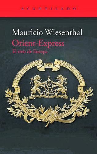 Portada del libro Orient - Express El tren de Europa. De Mauricio Wiesenthal.