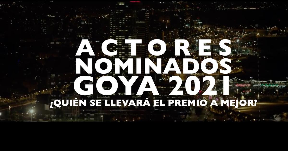 Actores nominados en los Goya 2021.