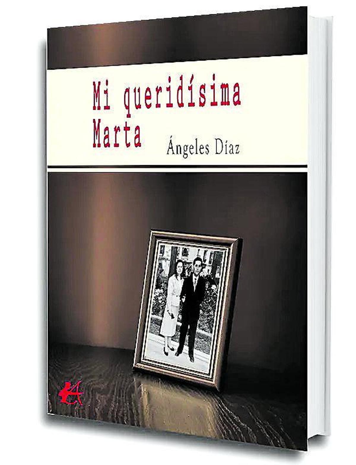 ‘Mi queridísima Marta’, nueva novela de la escritora Ángeles Díaz