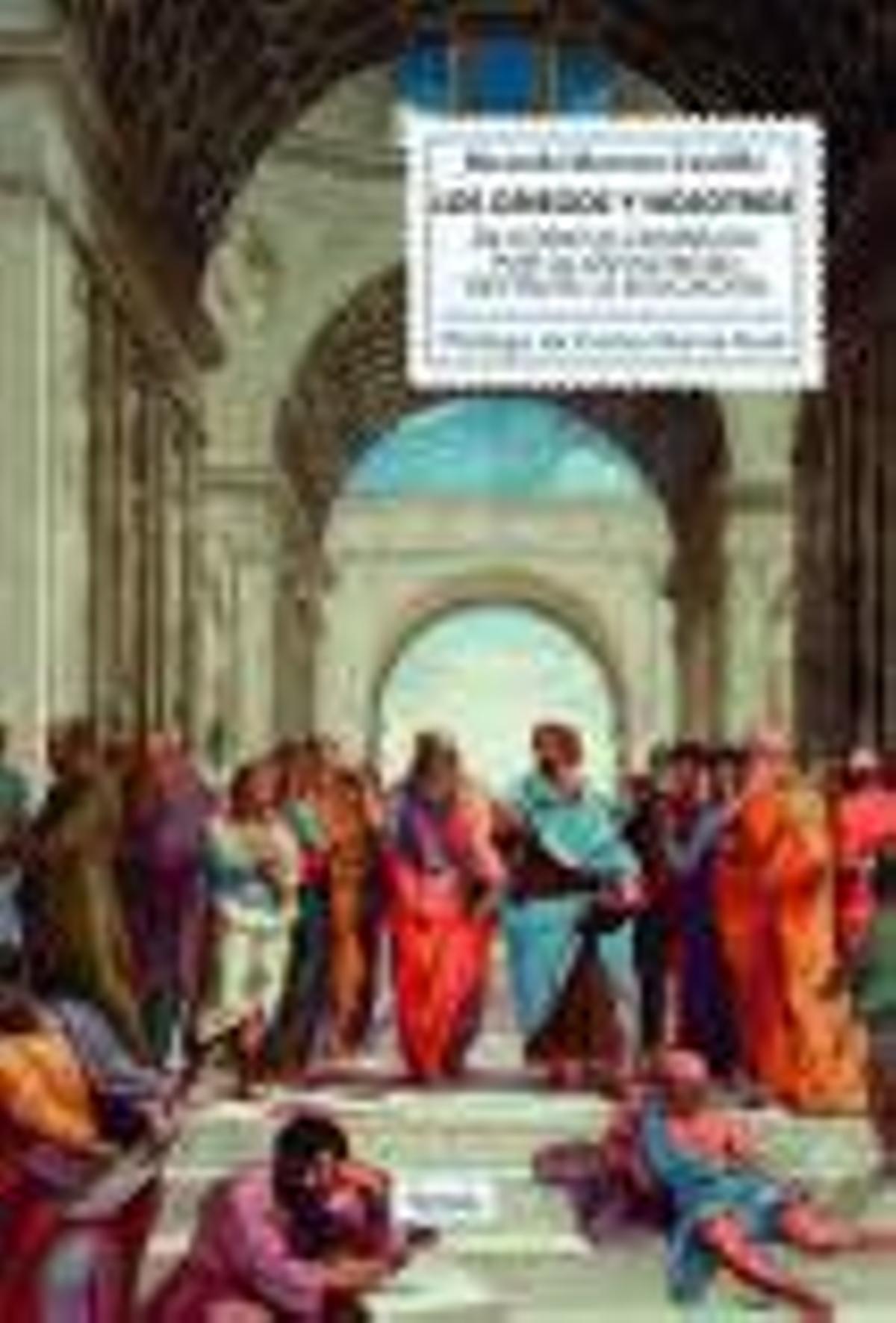 RICARDO MORENO CASTILLO. Los griegos y nosotros. De cómo el desprecio por la antigüedad destruye la educación Fórcola. Singladuras, 128 páginas.