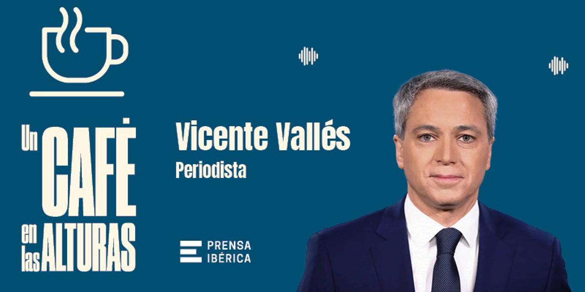 El periodista Vicente Vallés es protagonista este sábado en ‘Un café en las alturas’
