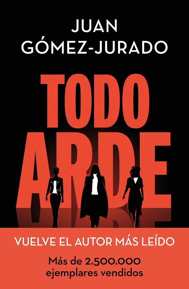 Todo arde, de Juan Gómez-Jurado