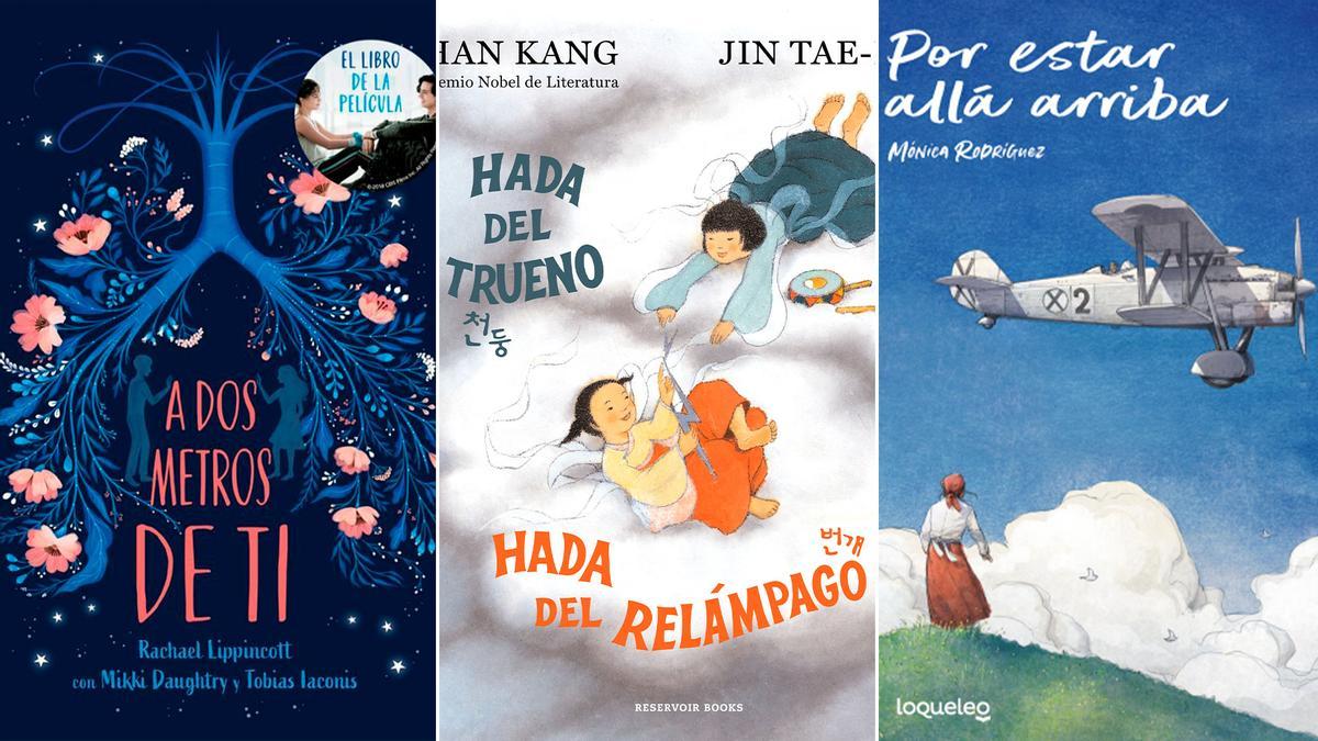 Por la izquierda, "A dos metros de ti", de Rachael Lippincott; "Hada del trueno, hada del relámpago", de Han Kang; y "Por estar allá arriba", de  Mónica Rodríguez.