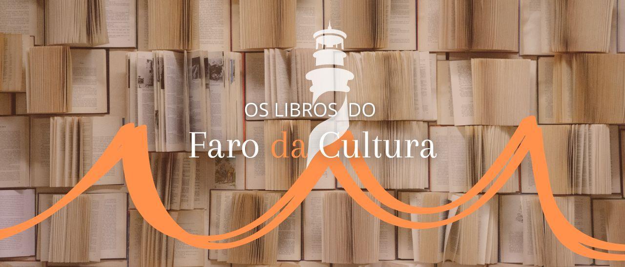 Libros recomendados da semana en Faro da Cultura.