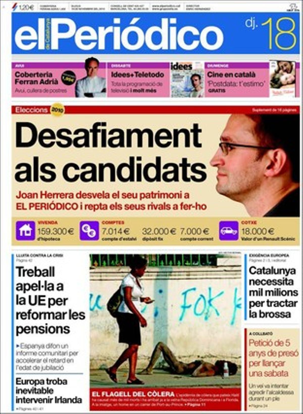 EL PERIÓDICO, a més de les notícies que ofereix a la portada, també destaca a dins que tota l’oposició es desmarca del Govern i recolza la tesi sahrauí; que Benet XVI relega l’Església espanyola a la cúpula del Vaticà, que a Catalunya augmenten els aperitius fora de casa alhora que disminueixen els àpats a fora per la crisi; que una web dels EUA publica fotos robades d’un escàner corporal d’un aeroport; que Ciutat Vella posa límits al mejar ràpid al carrer amb 23 tancaments de locals de plats precuinats; que el Govern català garanteix un mínim de 8.000 euros en el repartiment de bons; que està a punt d’acabar el rodatge de la pel·lícula ’El Capitán Trueno’, i que l’últim ’Harry Potter’ es filtra a internet abans de l’estrena, així com les discrepàncies entre clubs de futbol espanyols pel repartiment dels drets audiovisuals.