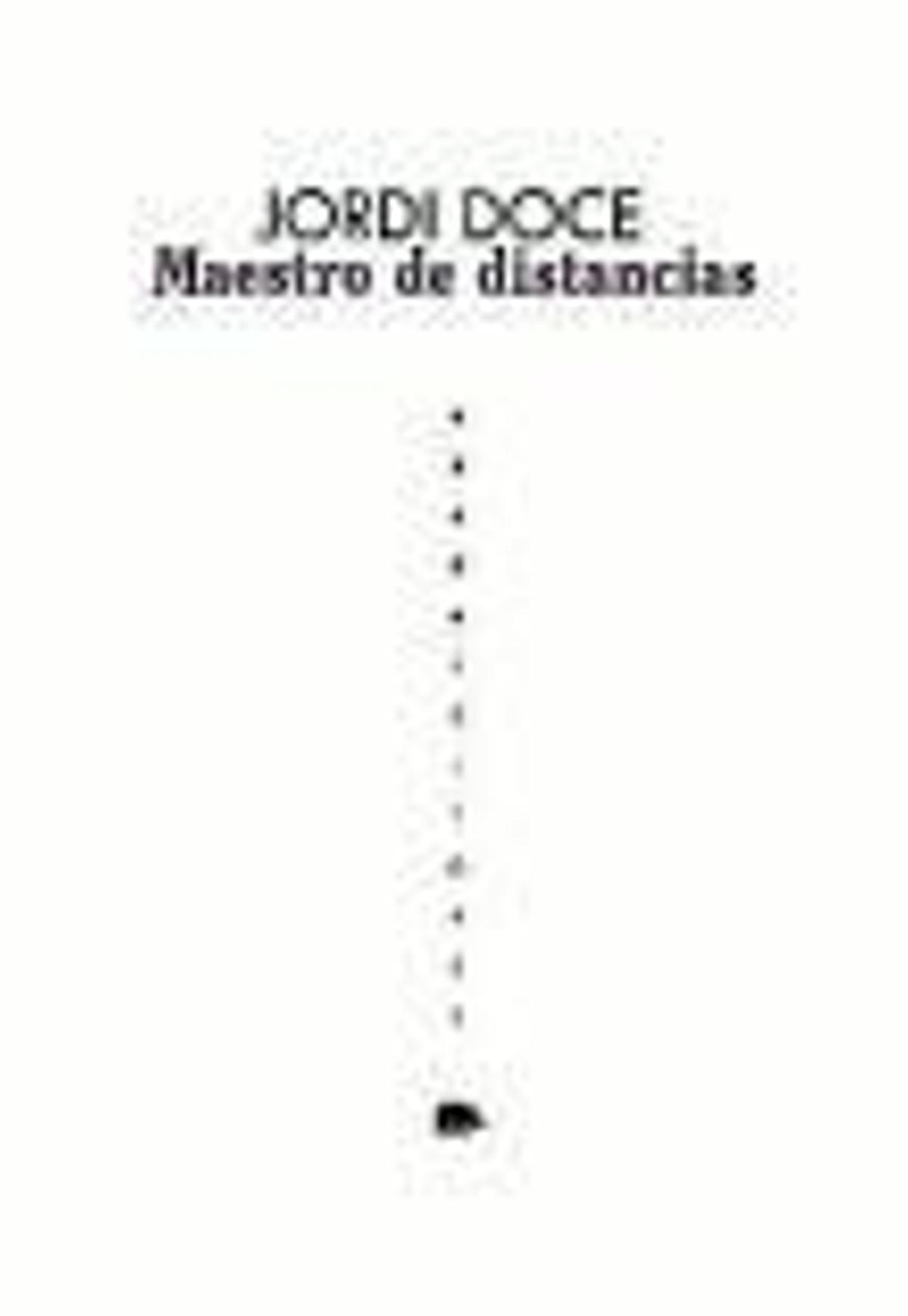 JORDI DOCE. Maestro de distancias. Abada, 120 páginas, 15 €.