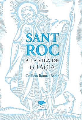 Sant Roc a Gràcia | Guillem Roma i Batlle. Saïm. 18 euros.