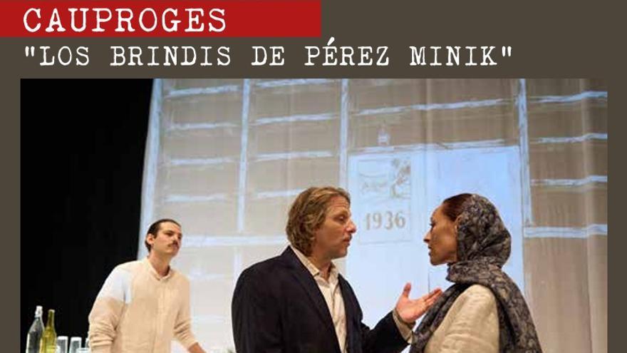 «Los brindis de Pérez Minik», de la compañía Cauproges