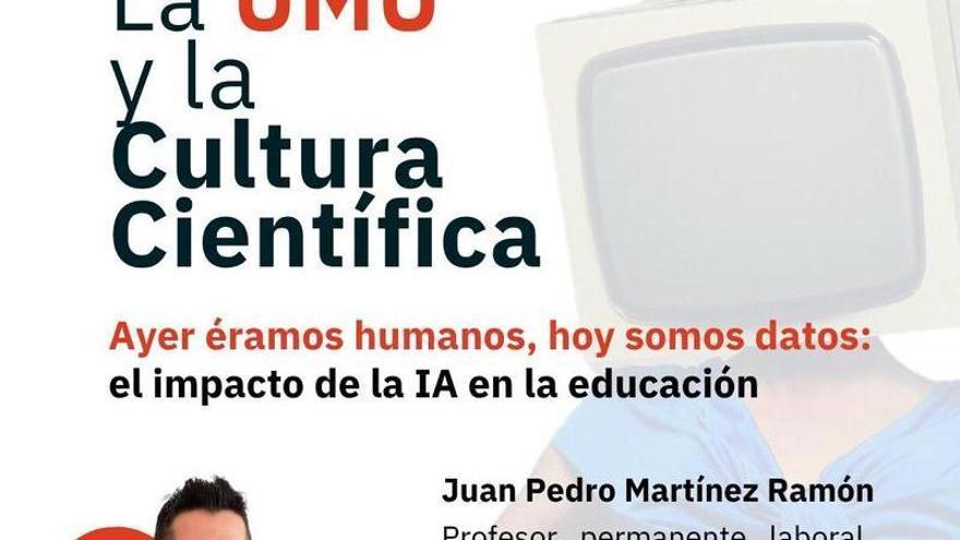 El ciclo ‘La UMU y la Cultura Científica’ aborda uno de los temas más relevantes del momento: el papel de la inteligencia artificial en la vida cotidiana