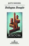 JUSTO NAVARRO. Bologna Boogie. Anagrama, 280 páginas, 18,90 €.
