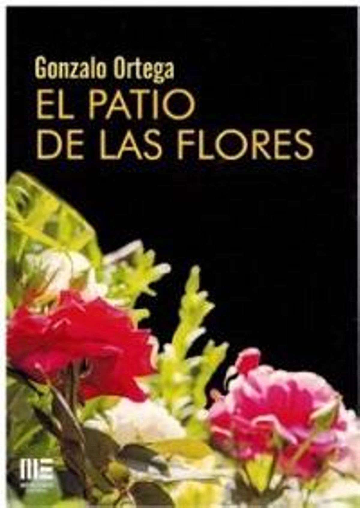 Portada de 'El patio de las flores', del escritor Gonzalo Ortega.