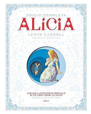 Alícia. Edició completa. Il·lustracions originals de John Tenniel Traducció de Salvador Oliva Baula, 466 pàgines,  32 €.