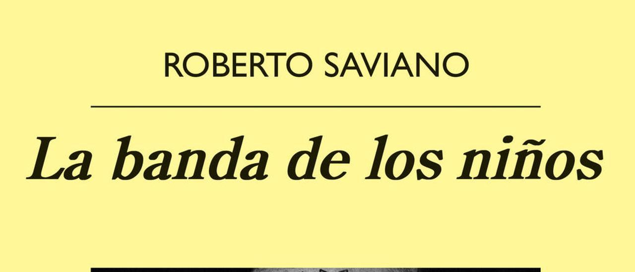 La banda de los niños - Roberto Saviano - Anagrama, 392 páginas