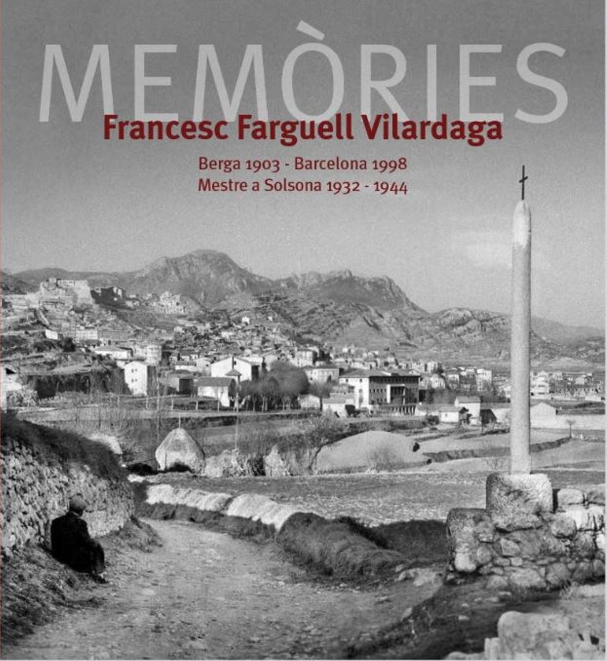 &quot;Memòries&quot;. Francesc Farguell Vilardaga. Àmbit de Recerques del Berguedà. 35 euros. 156 pàgines.