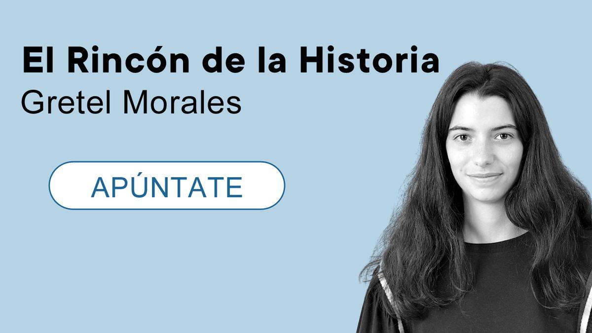 El rincón de la Historia, la nueva newsletter de Gretel Morales