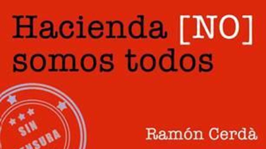 «Hacienda no somos todos», uno de los ensayos de Ramón Cerdá.