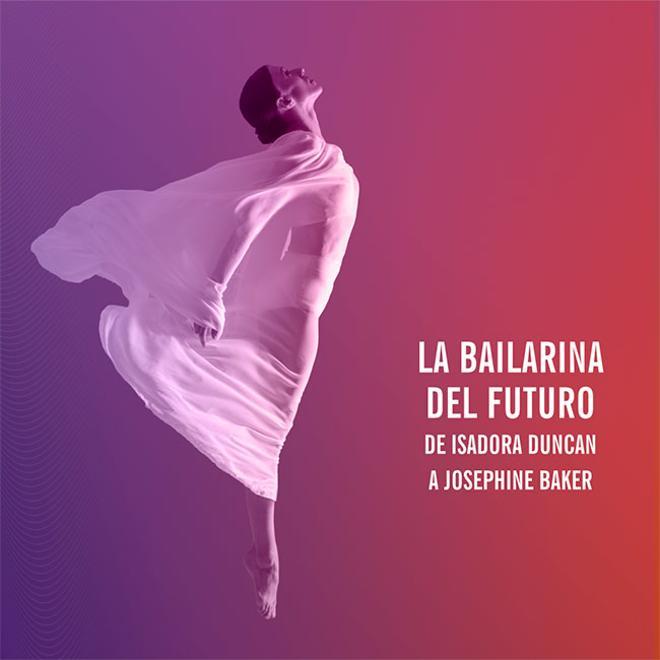 'La bailarina del futuro' de Isadora Duncan a Josephine Baker