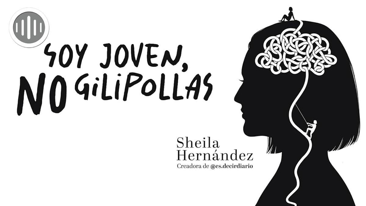 “Soy joven, no gilipollas” de Sheila Hernandez