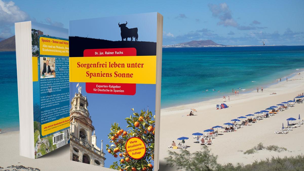 In vierter Auflage erschienen: &quot;Sorgenfrei leben unter Spaniens Sonne&quot; von Dr. Rainer Fuchs.