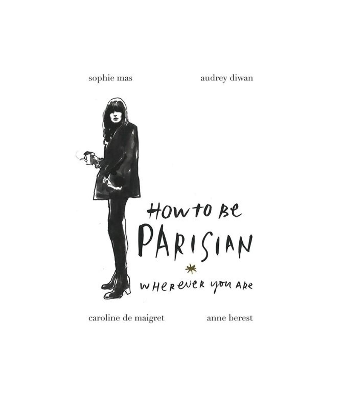 How to be a Parisian, de Caroline de Maigret,