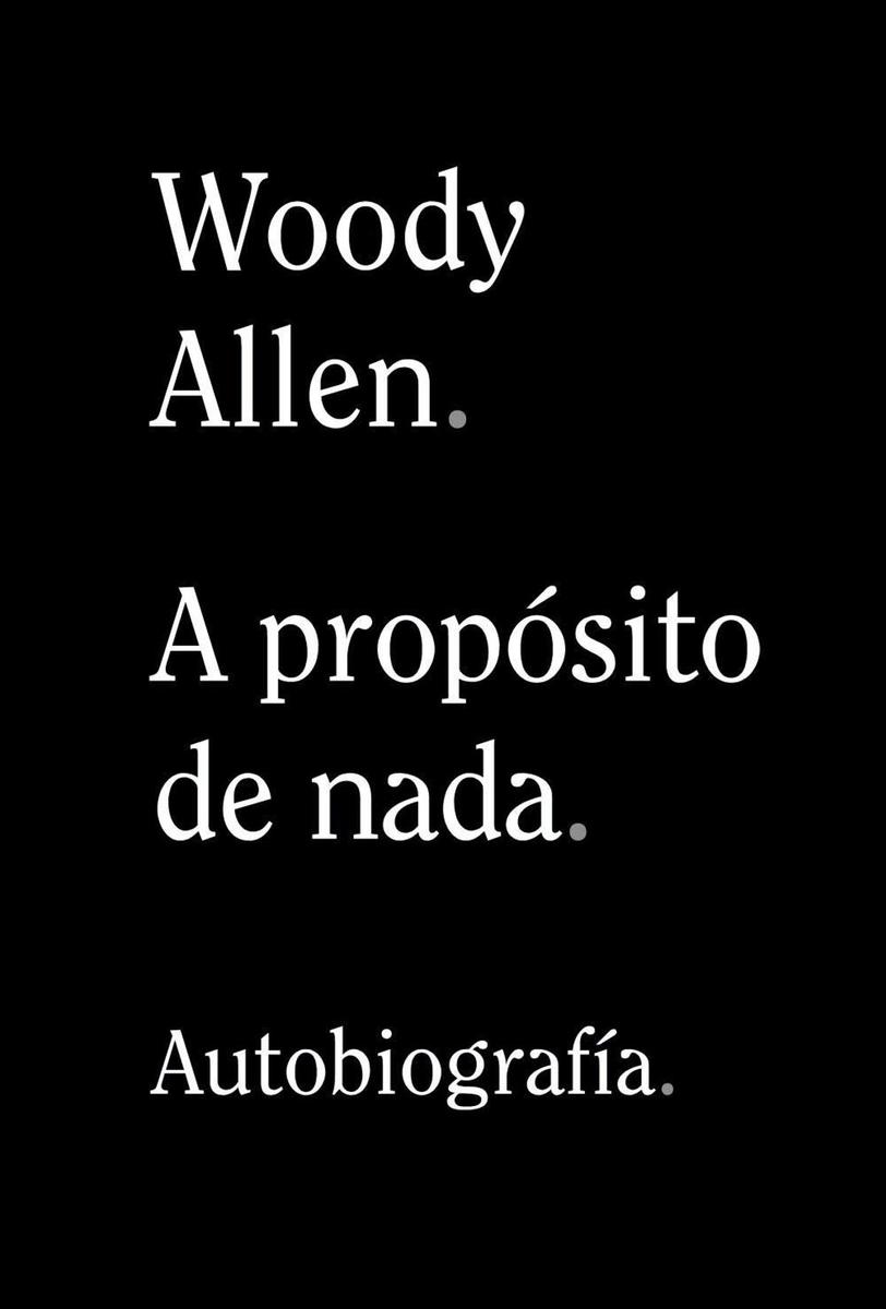 A propósito de nada, de Woody Allen (Alianza)