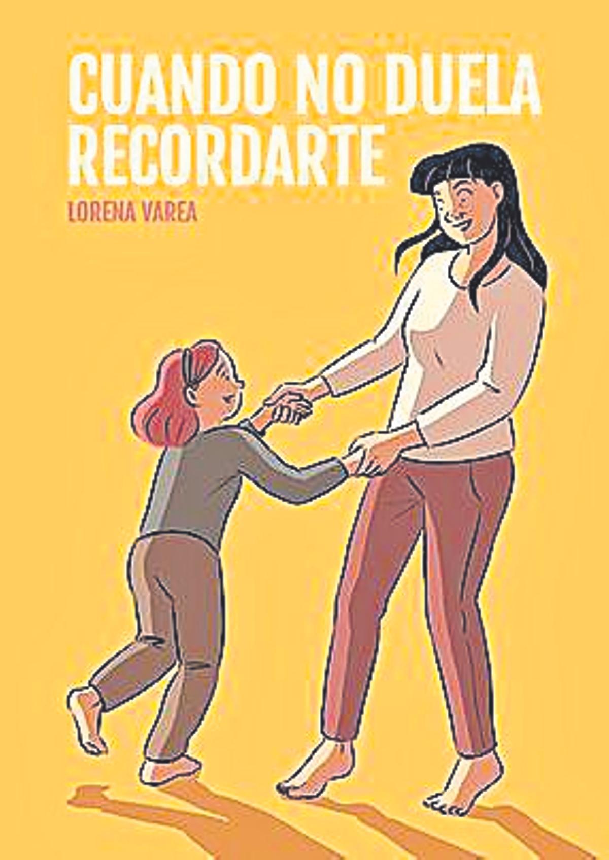 Cuando no duela recordarte | Lorena Varea | Dolmen. 104 pàgines. | 14 euros