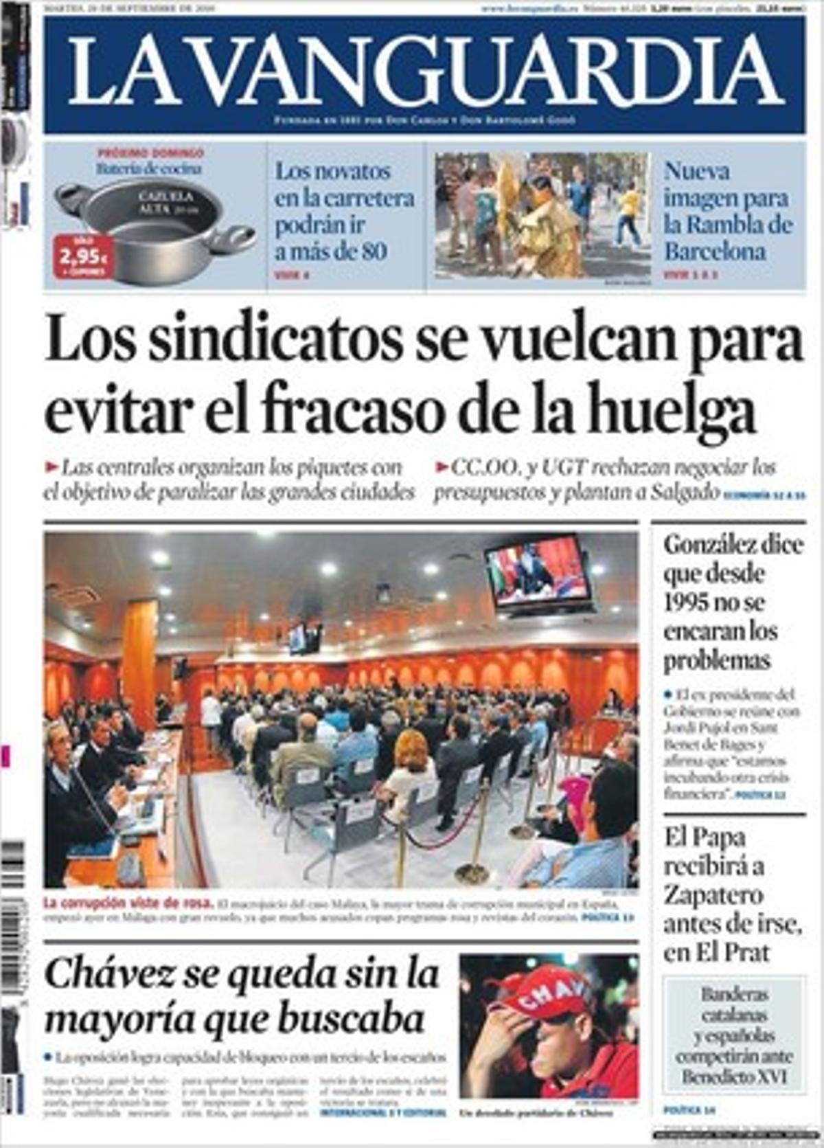 ’La Vanguardia’ prima les prèvies de la vaga, la pèrdua de la majoria d’Hugo Chávez, el judici del ’cas Malaia’ i la reflexió de Felipe González en la trobada de Sant Benet de Bages. I destaca també que el Papa accedeix a rebre Zapatero en una breu trobada a l’aeroport del Prat, a manera de comiat, i que un sondeig de RAC1 revela un massiu suport català al concert econòmic.