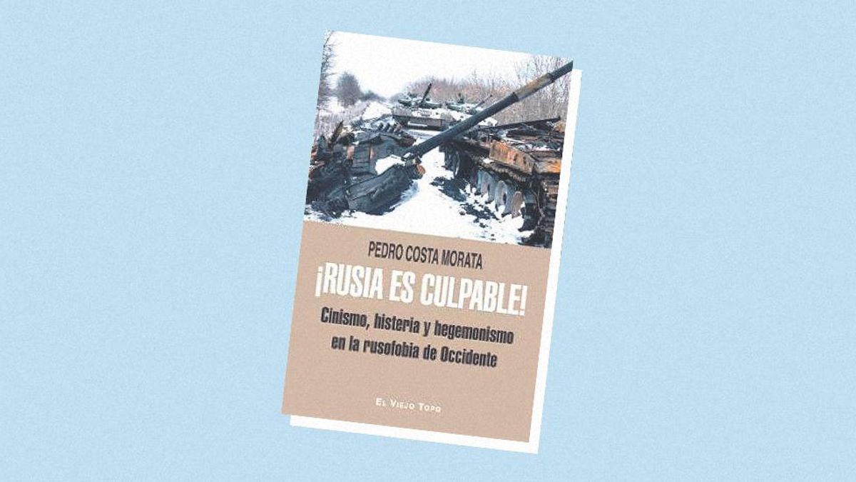 '¡Rusia es culpable! Cinismo, histeria y hegemonismo en la rusofobia de Occidente', último libro de Pedro Costa Morata