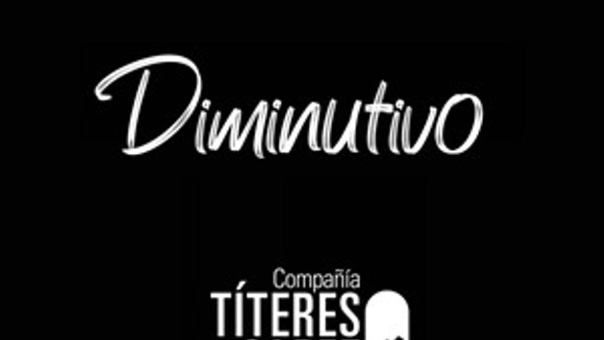 Diminutivo, con Títeres sin cabeza