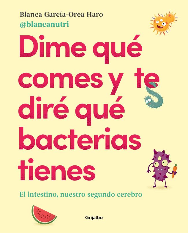 Dime qué comes y te diré qué bacterias tienes, de Blanca García-Orea