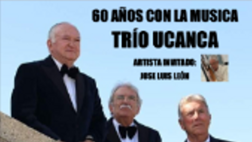 60 Años con la música: Trío Ucanca