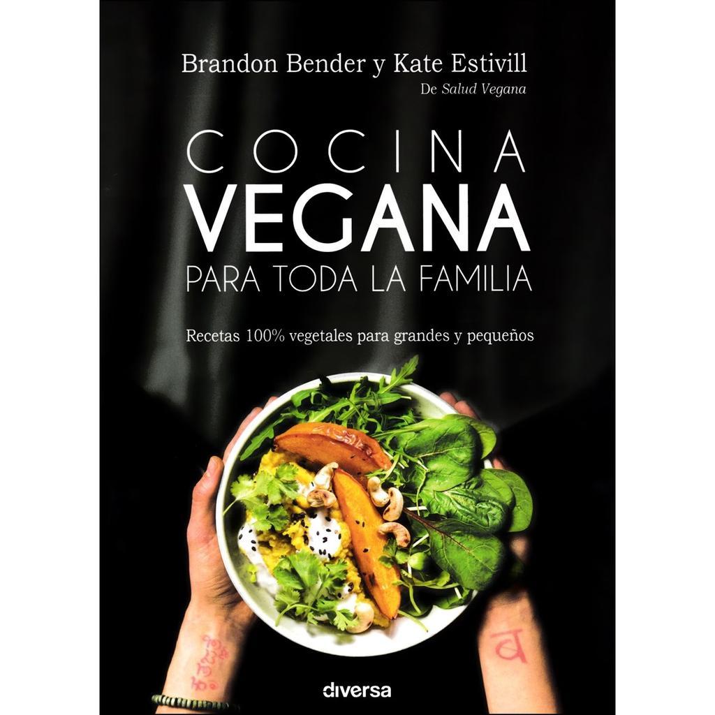 Cocina vegana para toda la familia, por Brandon Bender y Kate Estivill